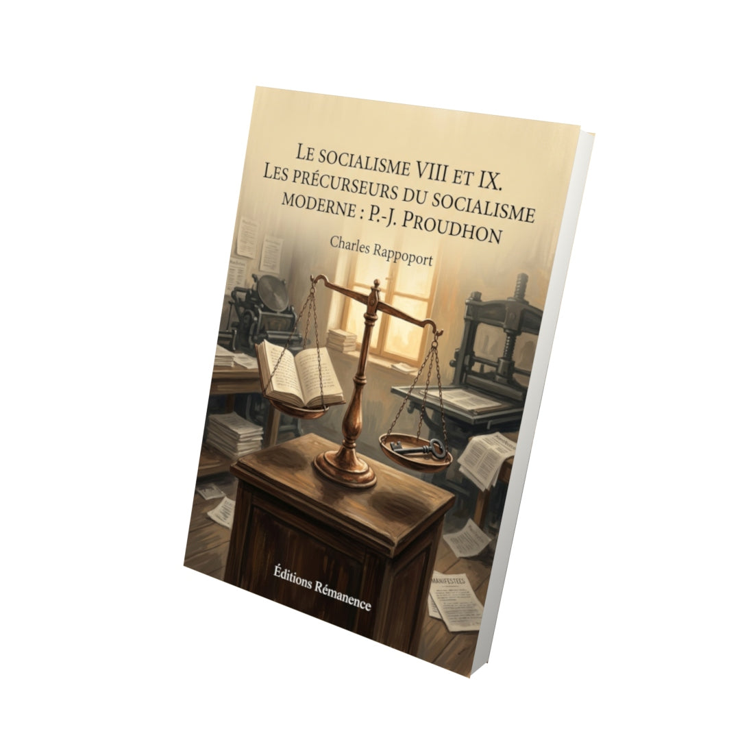 Livre Le Socialisme VIII et IX. Les Précurseurs du Socialisme moderne : P.-J. PROUDHON par Charles Rappoport - Vue 3D - Editions Remanence