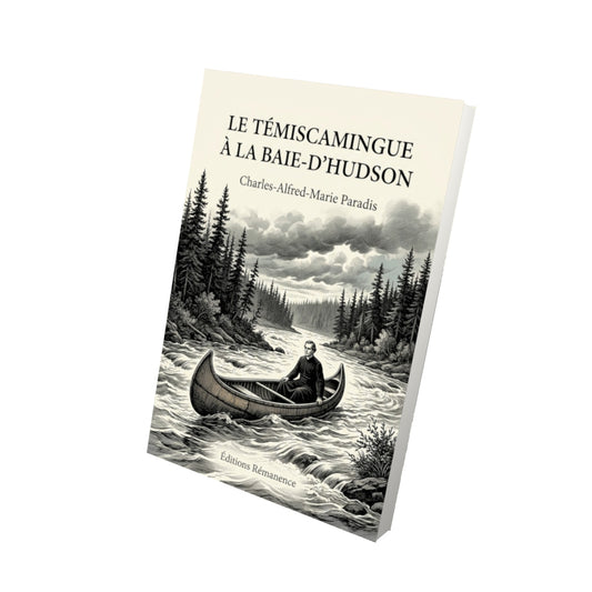 Livre Le Témiscamingue à la Baie-d’Hudson par Charles-Alfred-Marie Paradis - Vue 3D - Editions Remanence