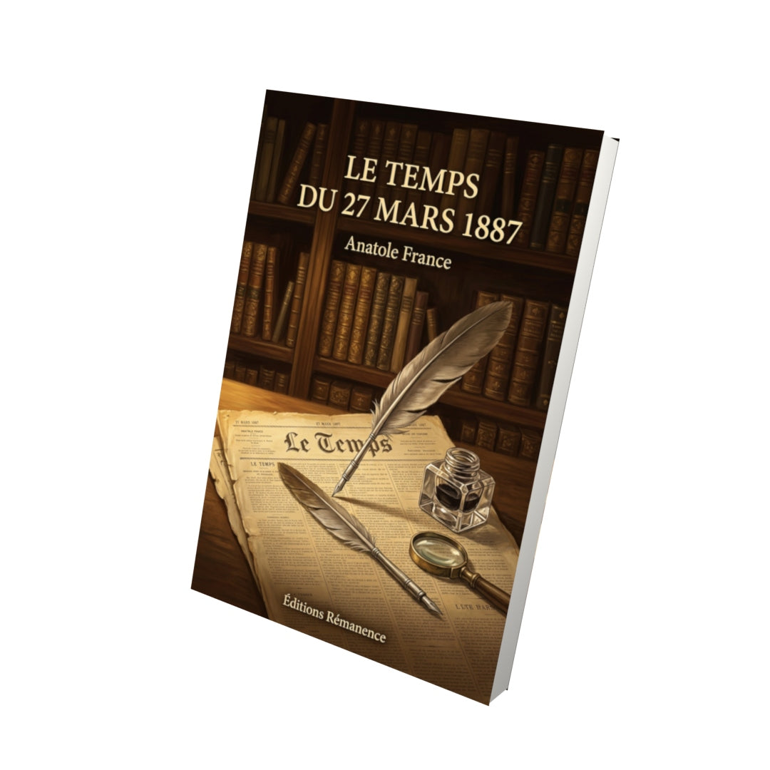Livre Le Temps du 27 mars 1887 par Anatole France - Vue 3D - Editions Remanence