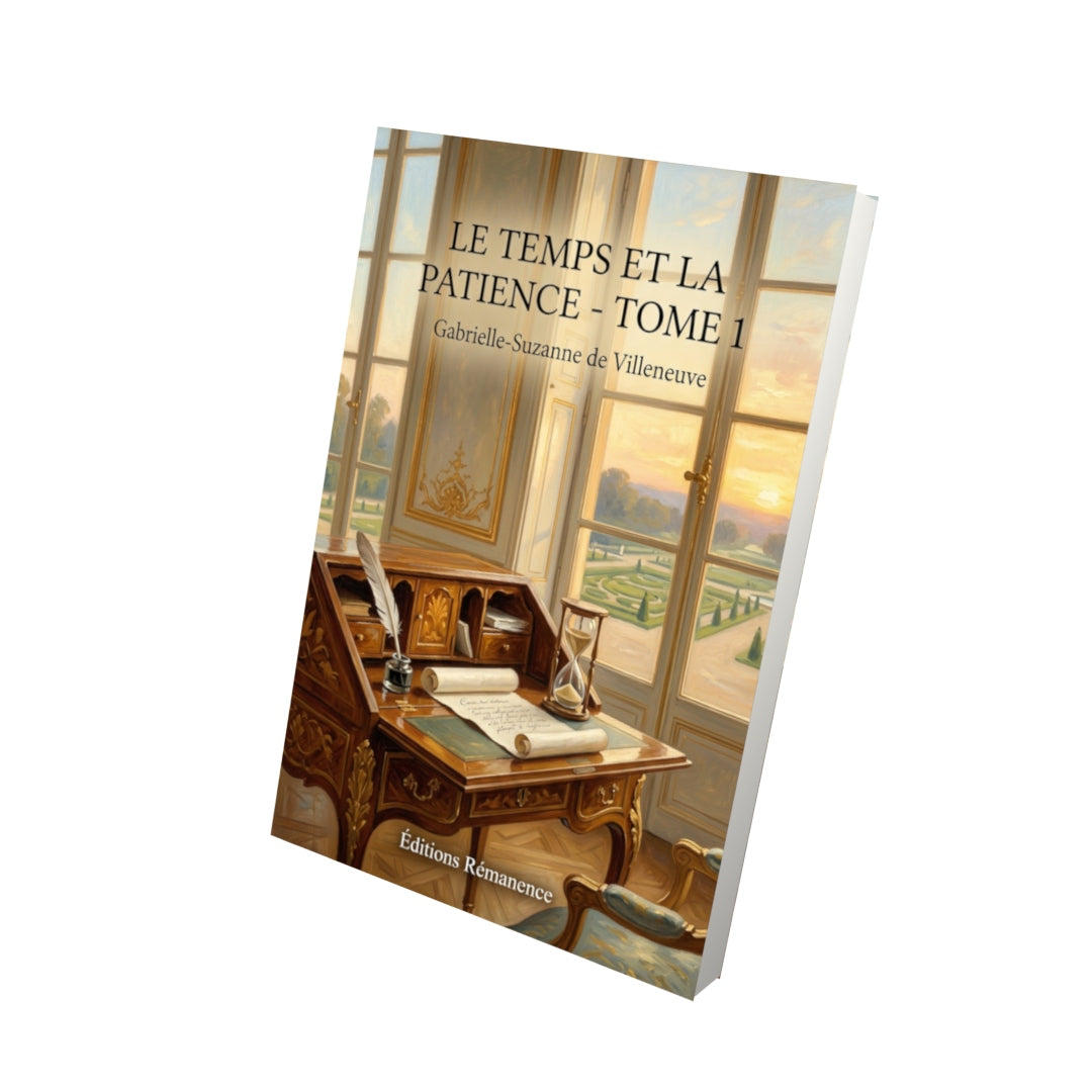 Livre Le Temps et la patience - Tome 1 par Gabrielle-Suzanne de Villeneuve - Vue 3D - Editions Remanence