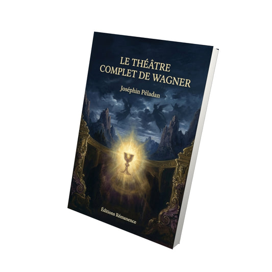 Livre Le Théâtre complet de Wagner par Joséphin Péladan - Vue 3D - Editions Remanence