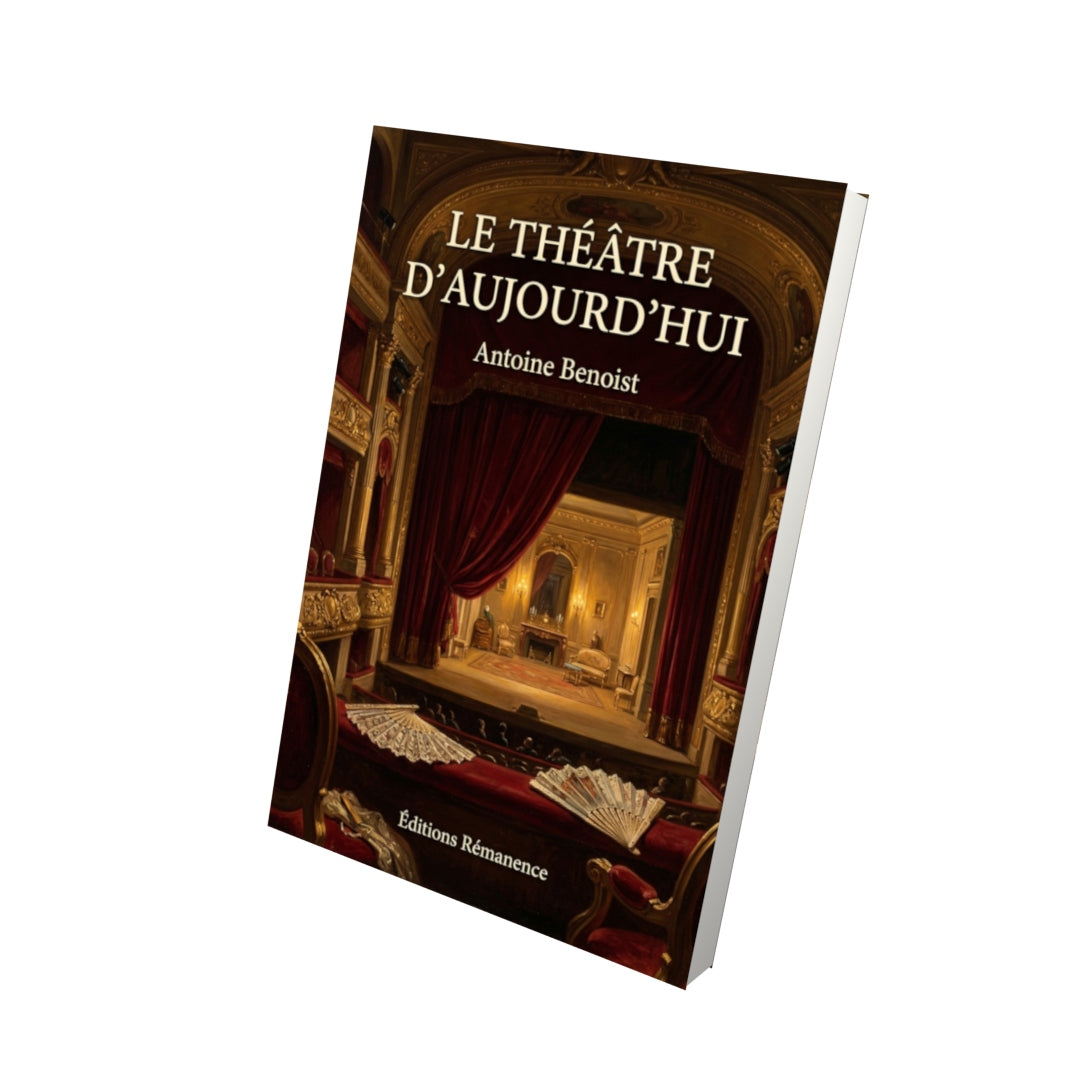 Livre Le Théâtre d’aujourd’hui par Antoine Benoist - Vue 3D - Editions Remanence