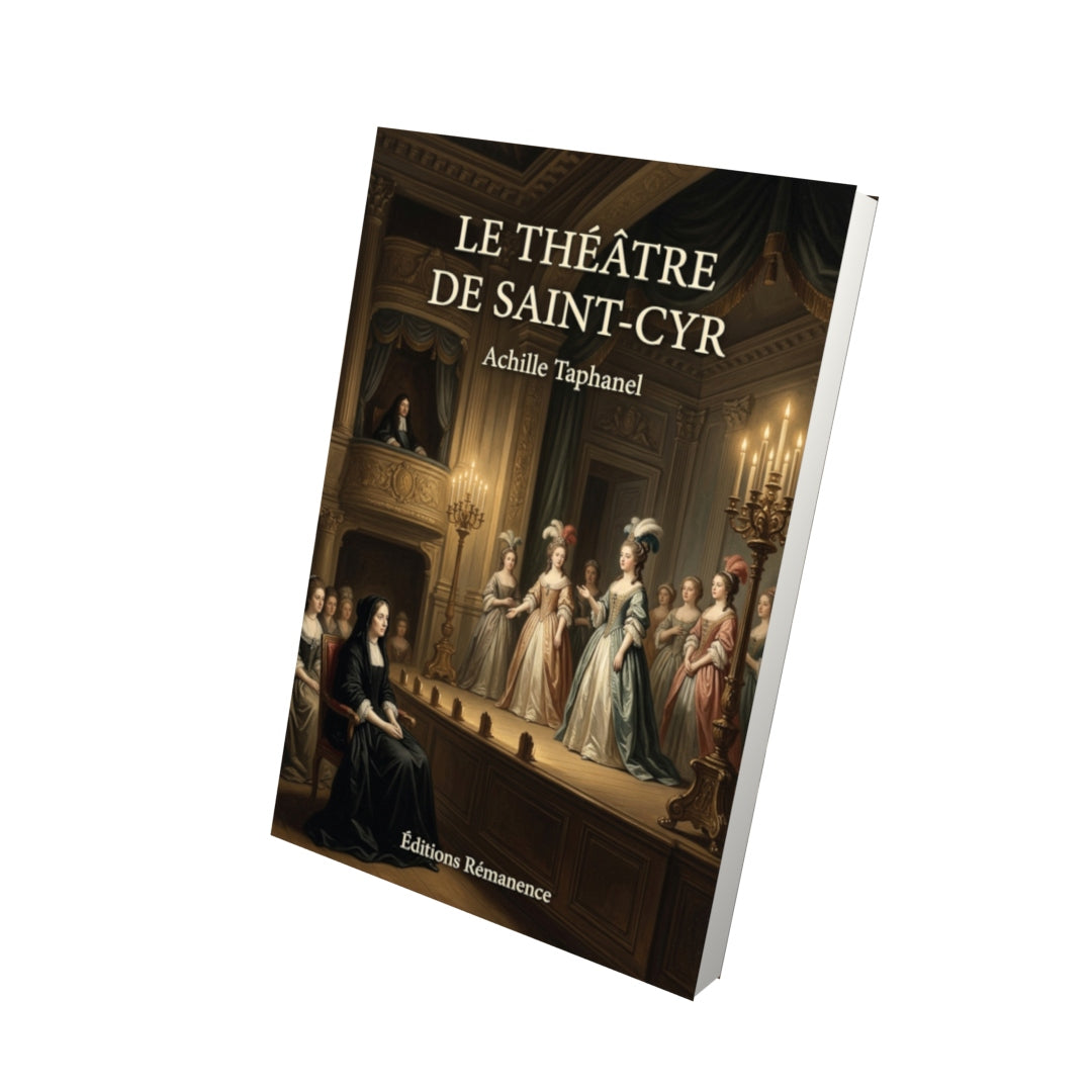 Livre Le Théâtre de Saint-Cyr par Achille Taphanel - Vue 3D - Editions Remanence