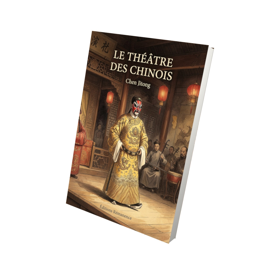 Livre Le Théâtre des Chinois par Chen Jitong - Vue 3D - Editions Remanence