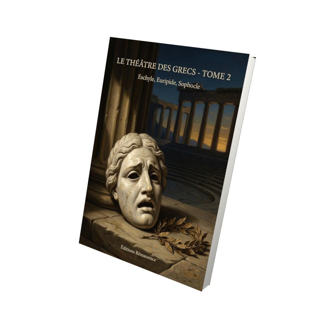 Livre Le Théâtre des Grecs - Tome 2 par Eschyle, Euripide, Sophocle - Vue 3D - Editions Remanence