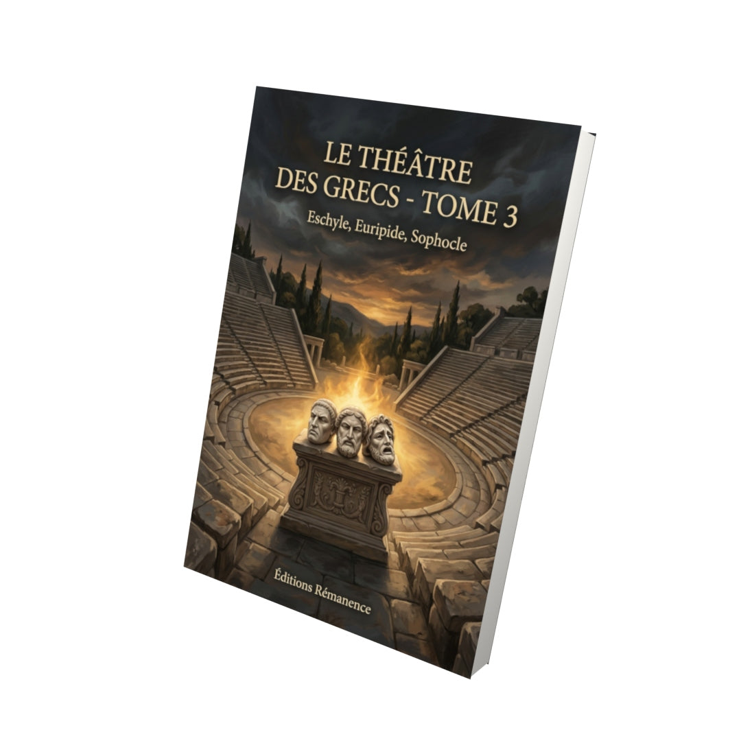 Livre Le Théâtre des Grecs - Tome 3 par Eschyle, Euripide, Sophocle - Vue 3D - Editions Remanence