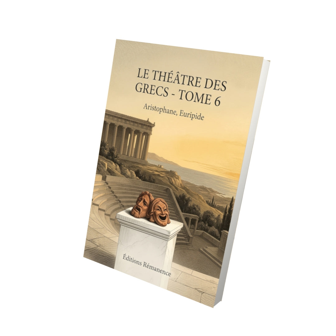 Livre Le Théâtre des Grecs - Tome 6 par Aristophane, Euripide - Vue 3D - Editions Remanence