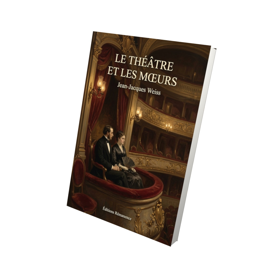 Livre Le Théâtre et les Mœurs par Jean-Jacques Weiss - Vue 3D - Editions Remanence