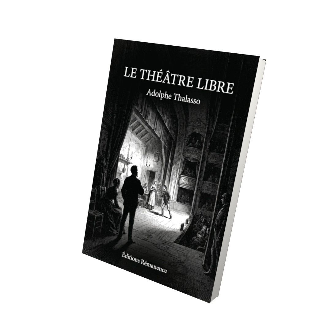 Livre Le Théâtre Libre par Adolphe Thalasso - Vue 3D - Editions Remanence