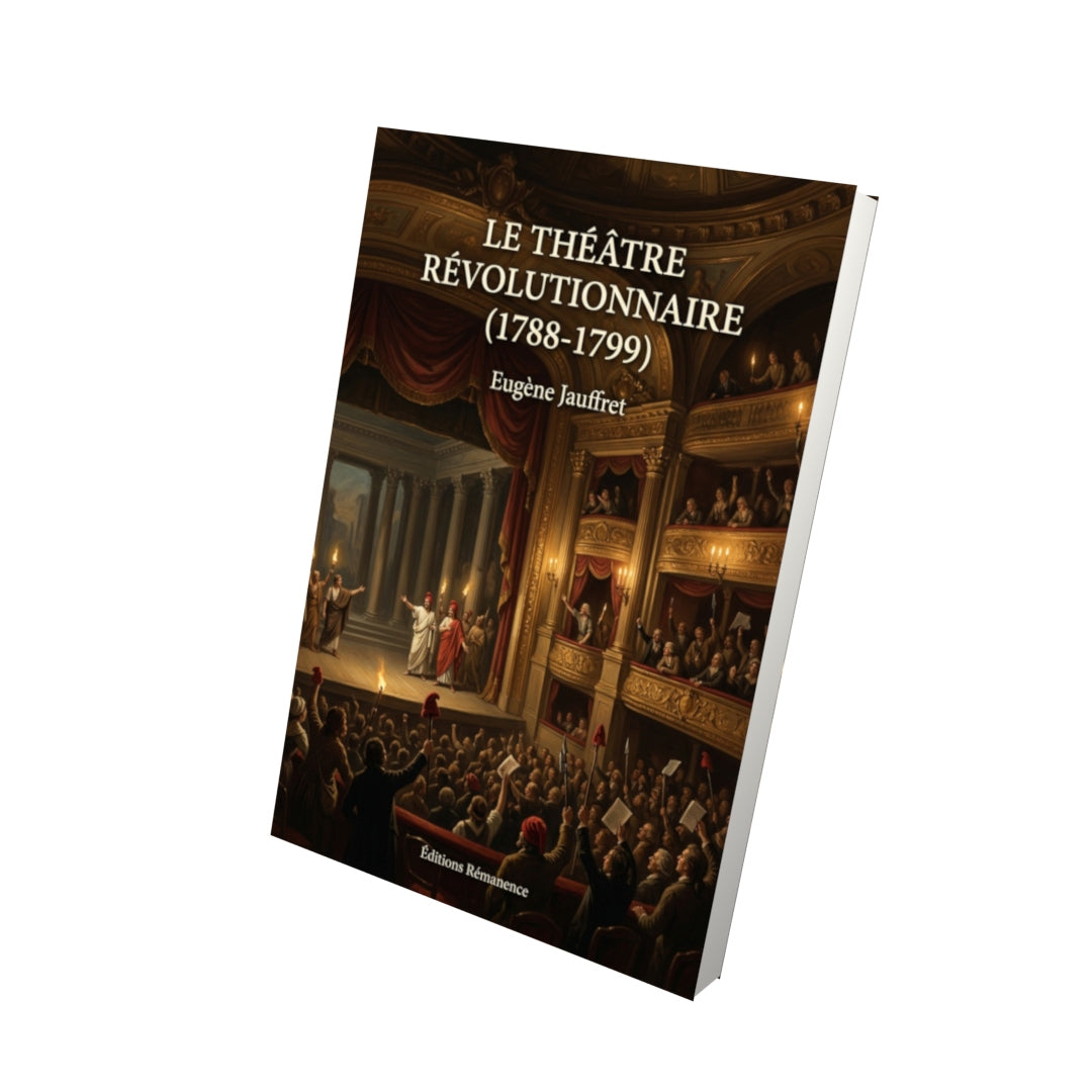 Livre Le Théâtre révolutionnaire (1788-1799) par Eugène Jauffret - Vue 3D - Editions Remanence