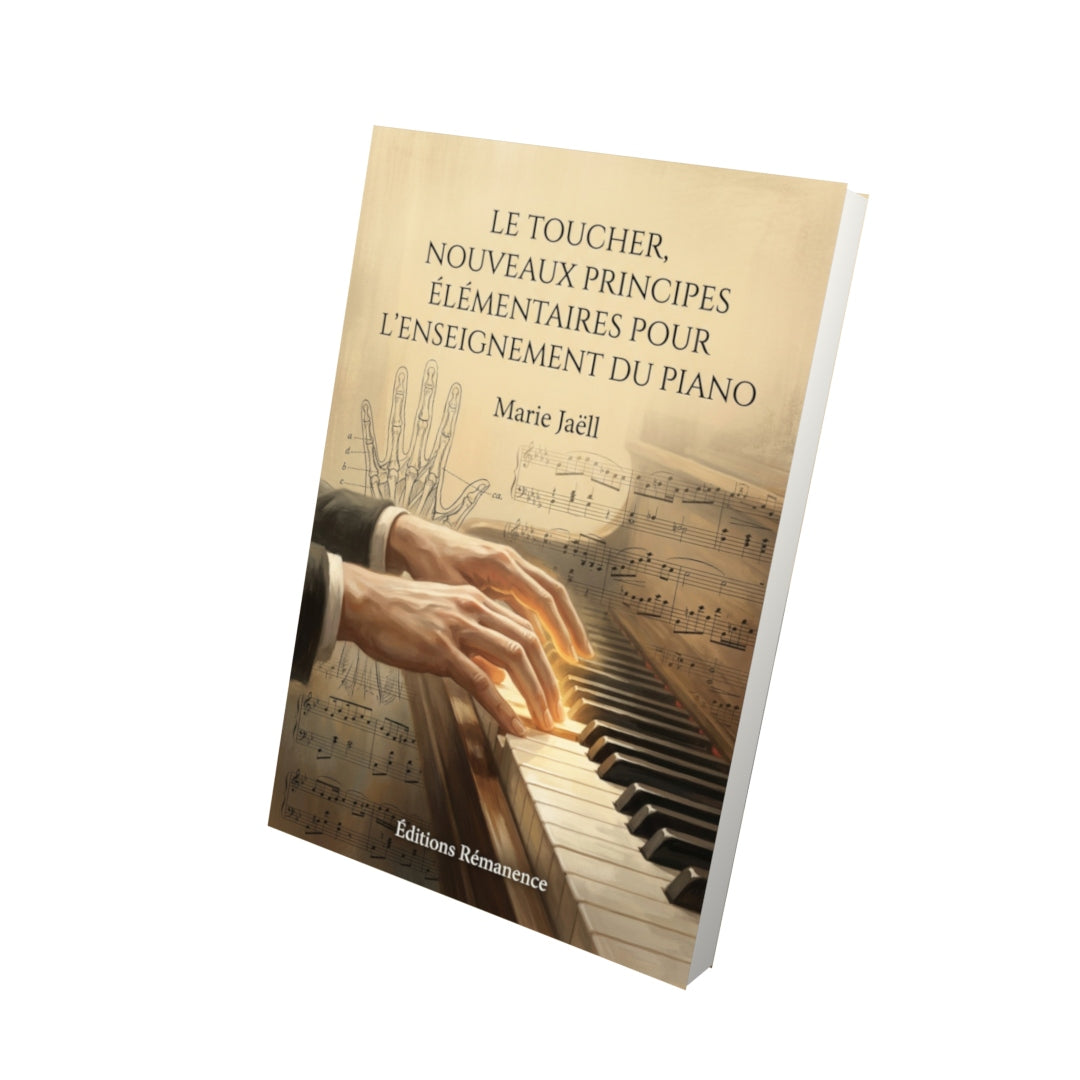 Livre Le Toucher, nouveaux principes élémentaires pour l'enseignement du piano par Marie Jaëll - Vue 3D - Editions Remanence