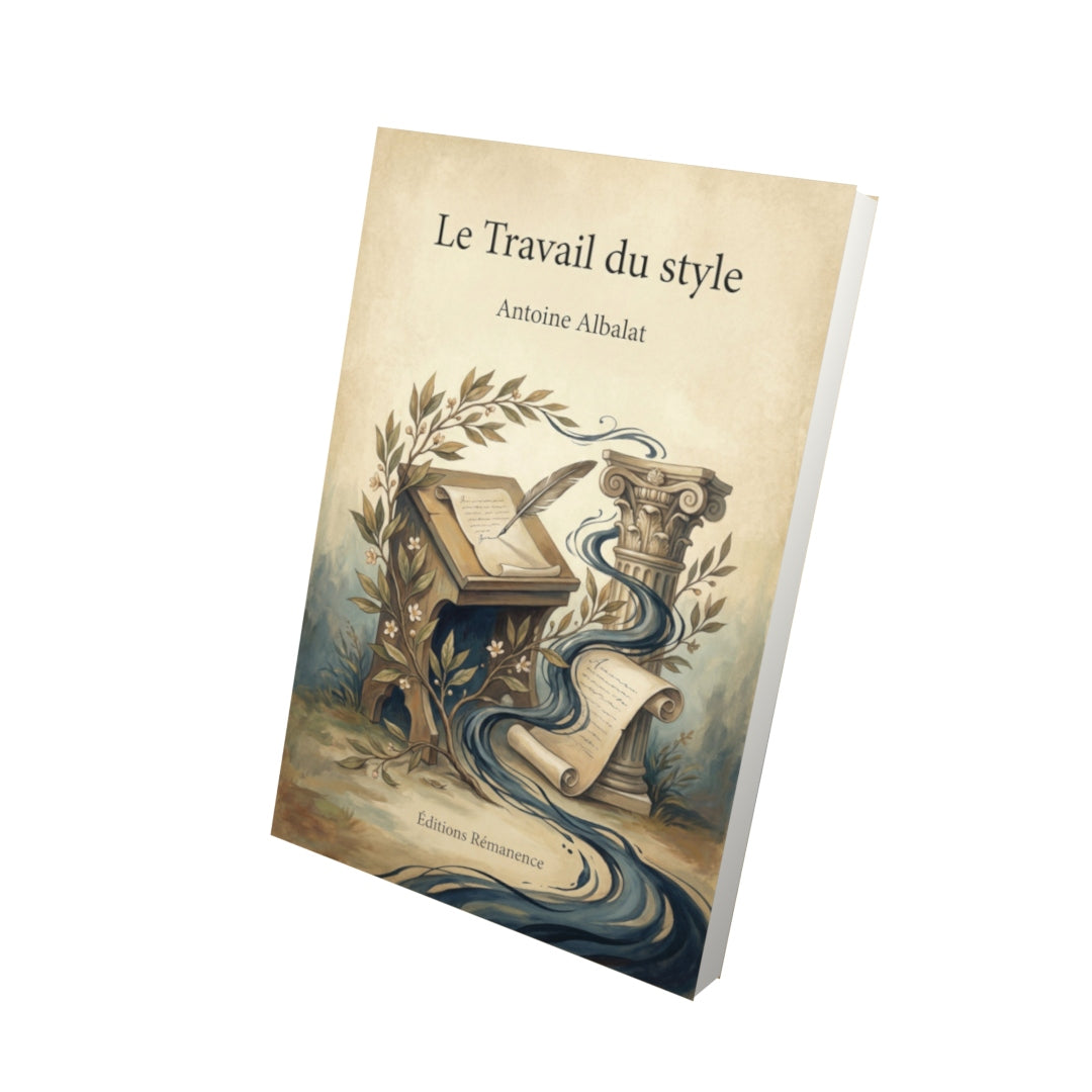 Livre Le Travail du style – Antoine Albalat - Vue 3D - Editions Remanence