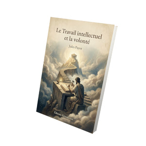 Le Travail intellectuel et la volonté – Jules Payot