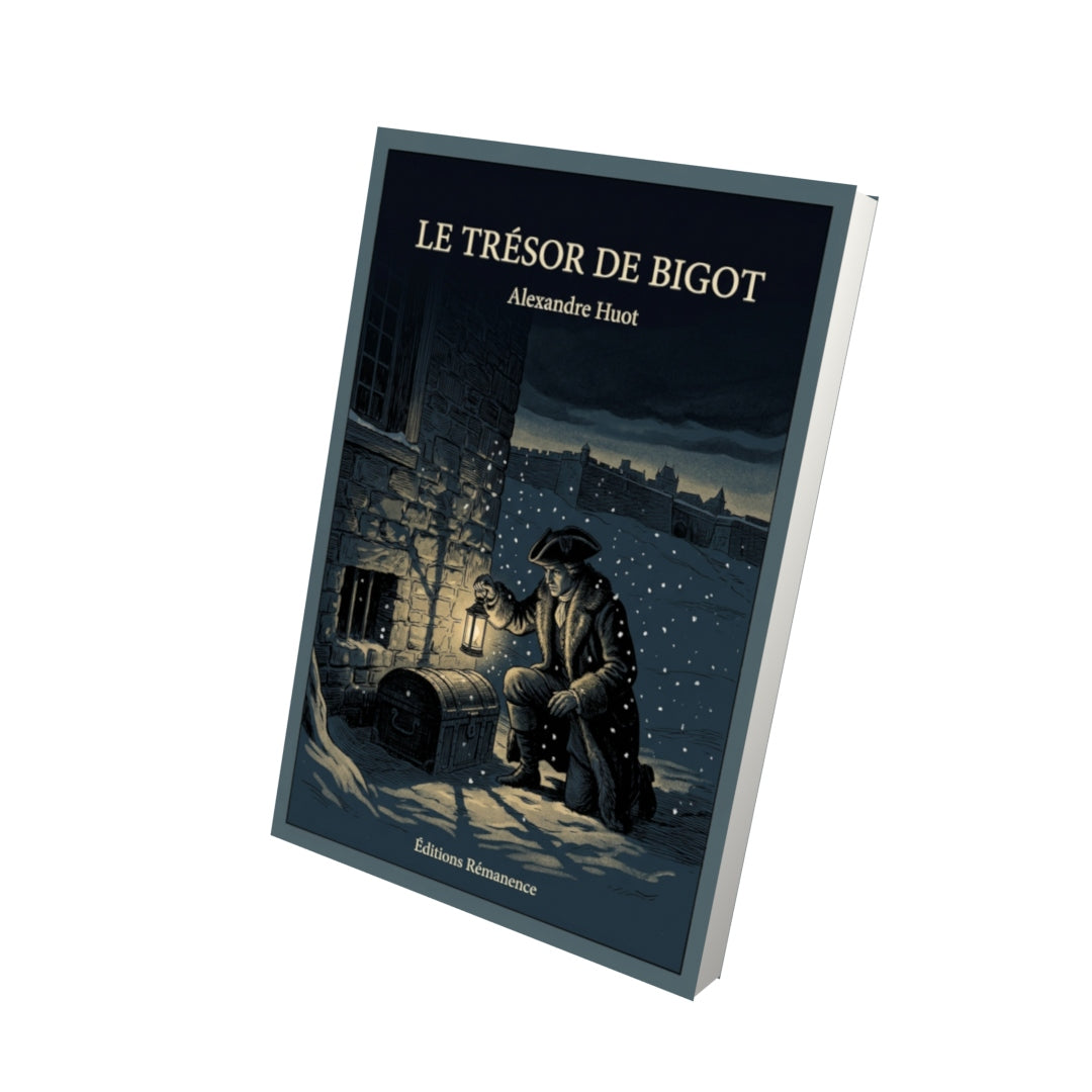 Livre Le trésor de Bigot par Alexandre Huot - Vue 3D - Editions Remanence