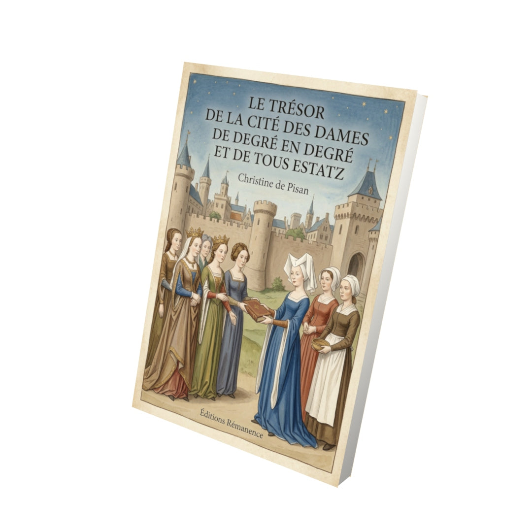 Livre Le trésor de la cité des dames de degré en degré et de tous estatz - Christine de Pisan - Vue 3D - Editions Remanence