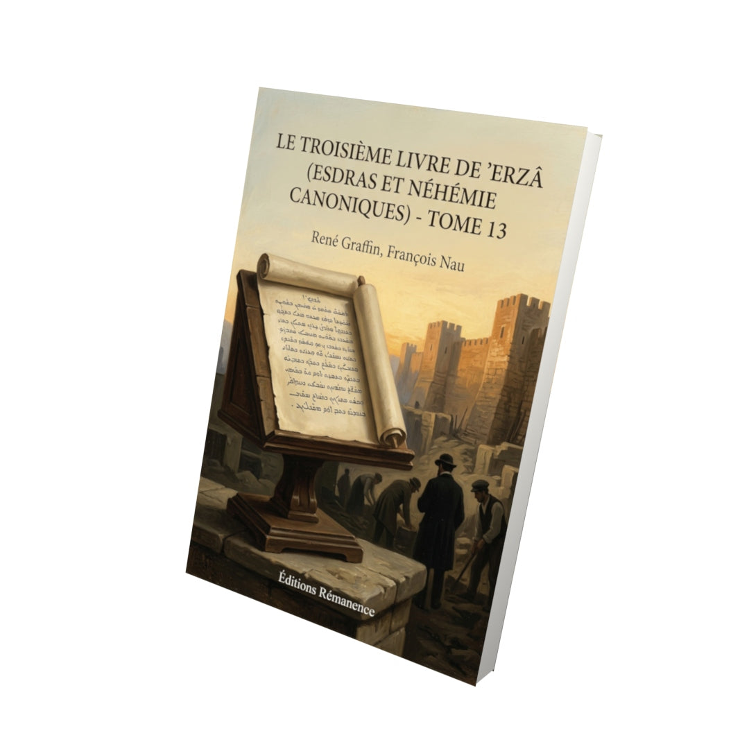 Livre Le Troisième livre de ’Erzâ (Esdras et Néhémie canoniques) - Tome 13 par René Graffin, François Nau - Vue 3D - Editions Remanence