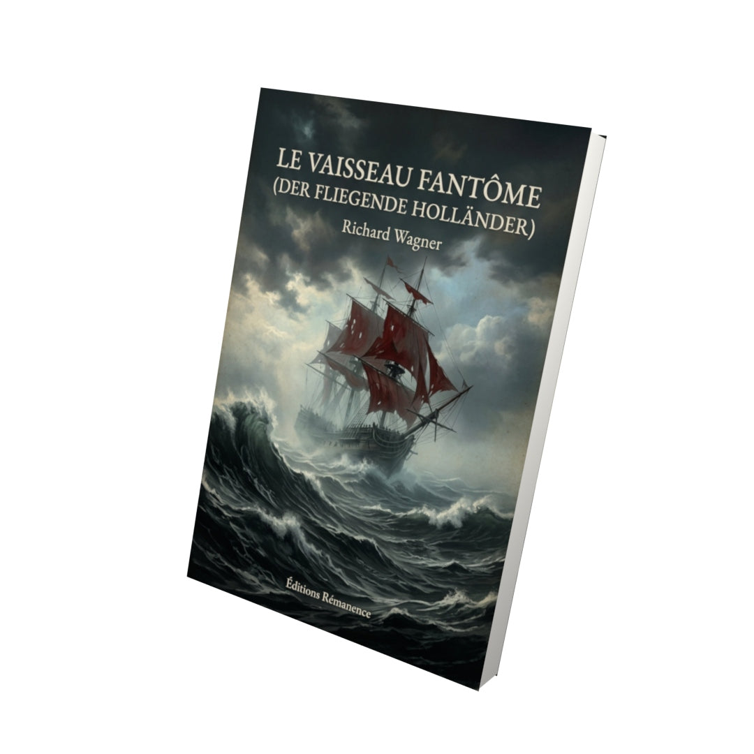 Livre Le Vaisseau fantôme (Der Fliegende Holländer) - Richard Wagner - Vue 3D - Editions Remanence