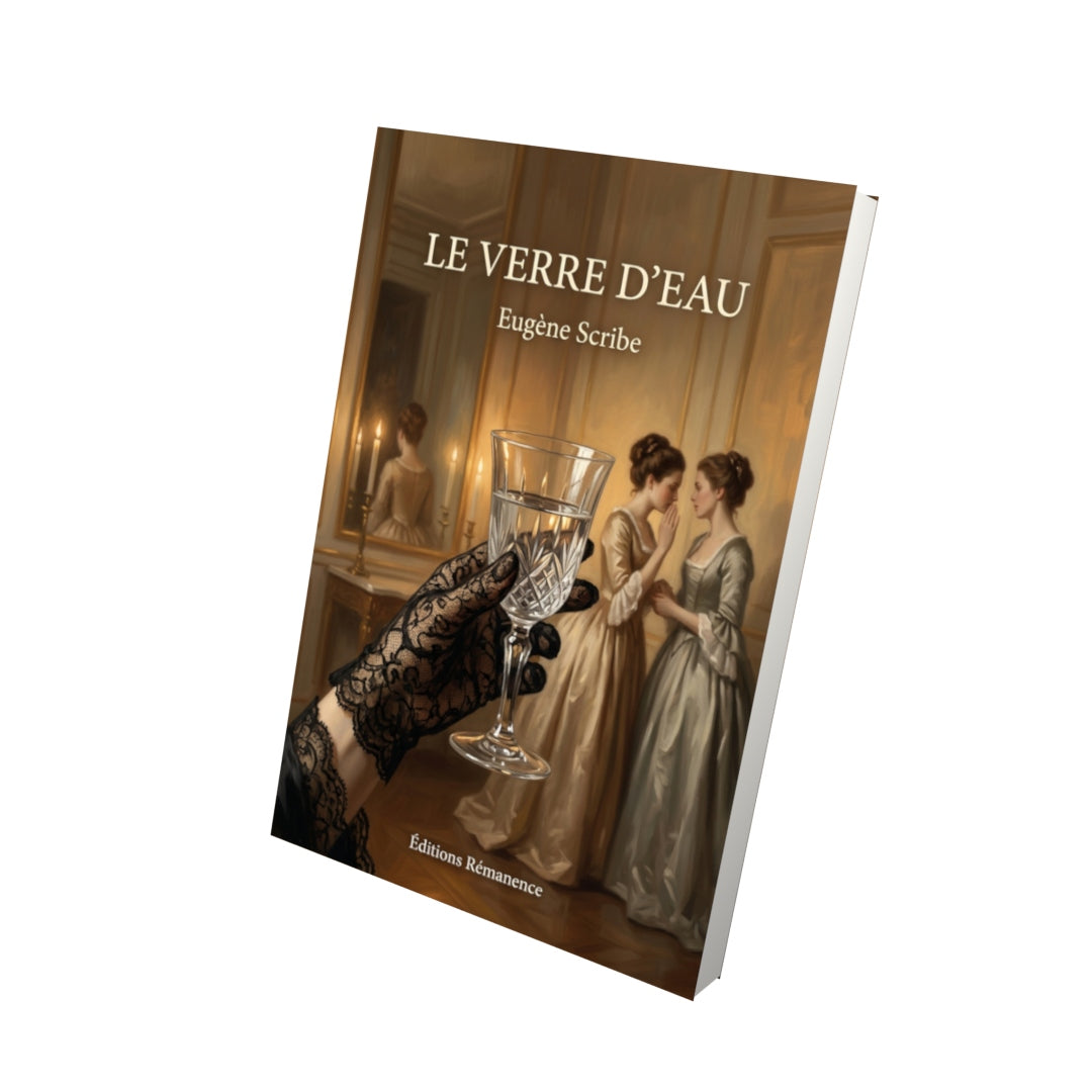 Livre Le Verre d’eau par Eugène Scribe - Vue 3D - Editions Remanence