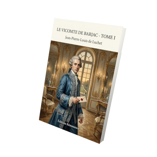 Livre Le Vicomte de Barjac - Tome I - Jean-Pierre-Louis de Luchet - Editions Remanence