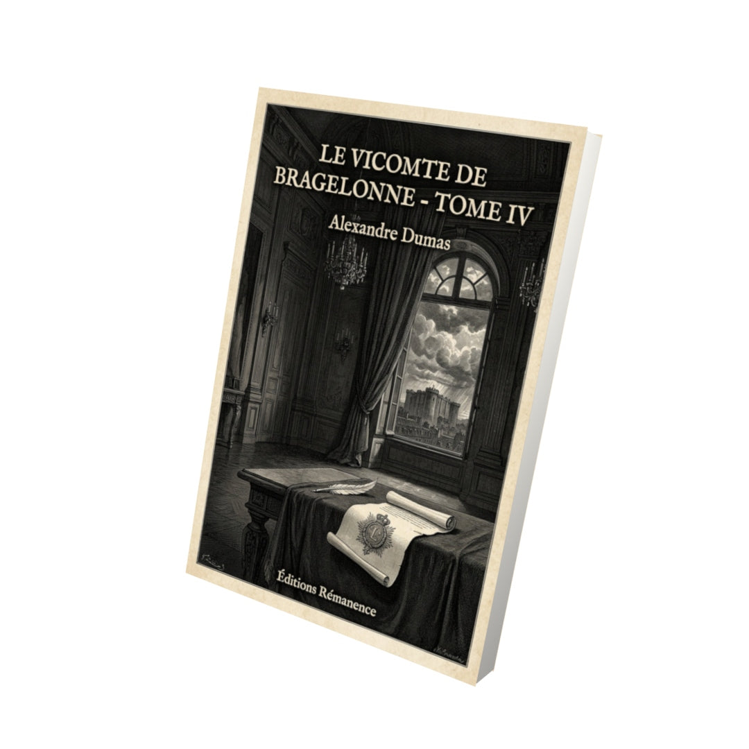 Livre Le vicomte de Bragelonne - Tome IV - Alexandre Dumas - Vue 3D - Editions Remanence