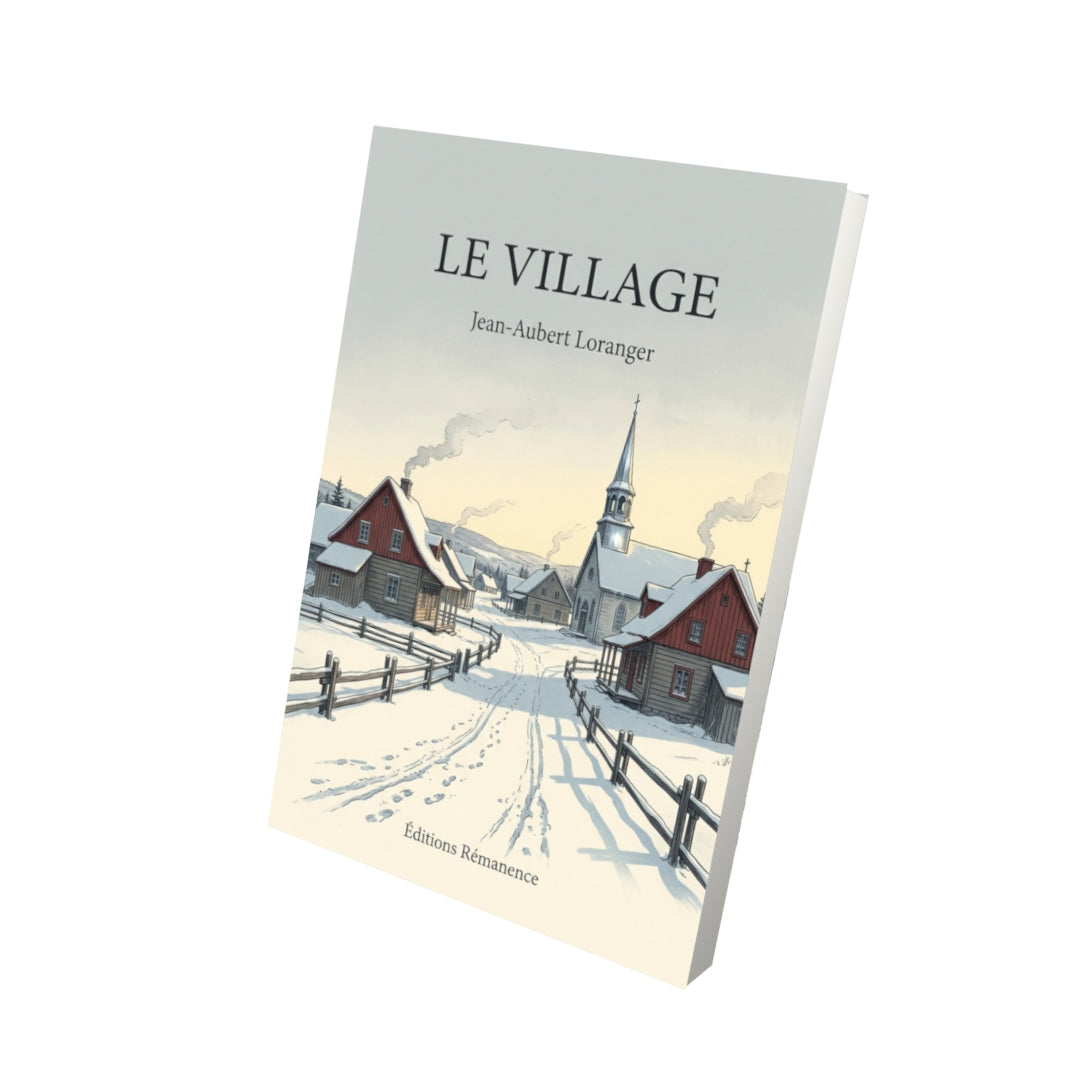 Livre Le village par Jean-Aubert Loranger - Vue 3D - Editions Remanence