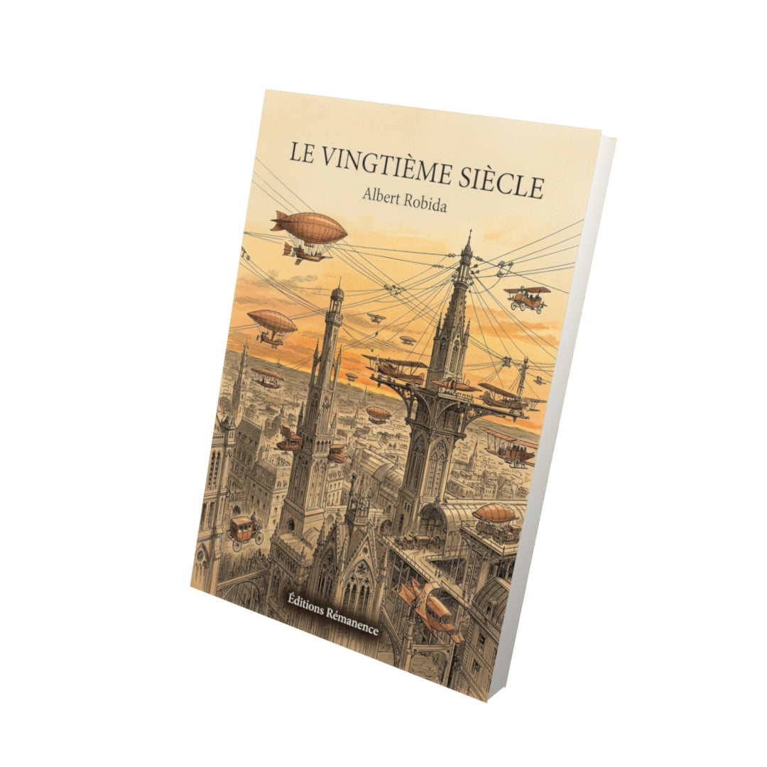 Livre Le Vingtième Siècle par Albert Robida - Vue 3D - Editions Remanence