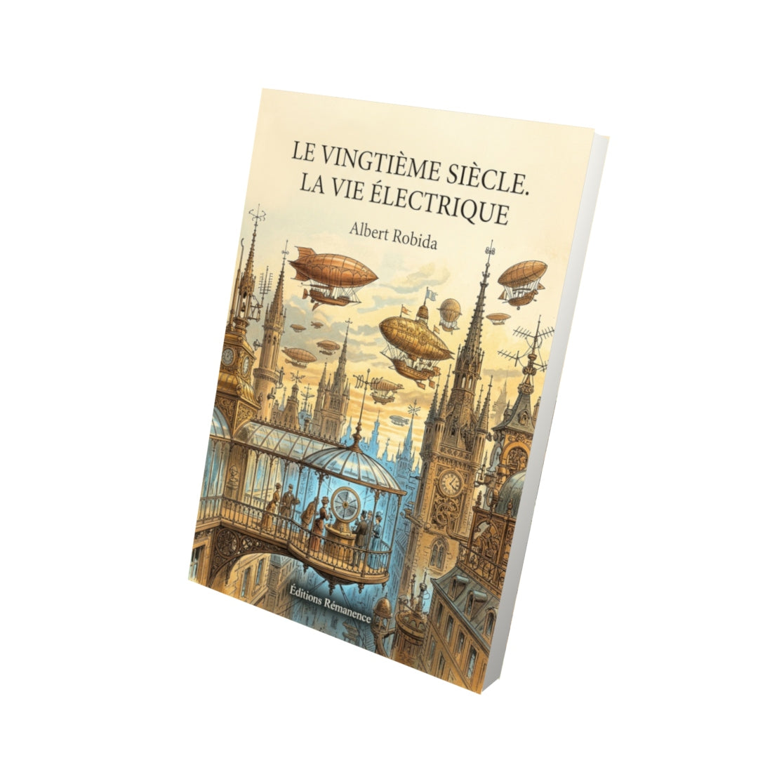 Livre Le Vingtième Siècle. La vie électrique par Albert Robida - Vue 3D - Editions Remanence