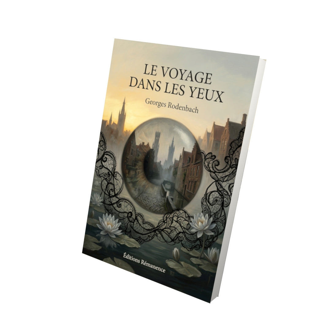 Livre Le Voyage dans les Yeux par Georges Rodenbach - Vue 3D - Editions Remanence