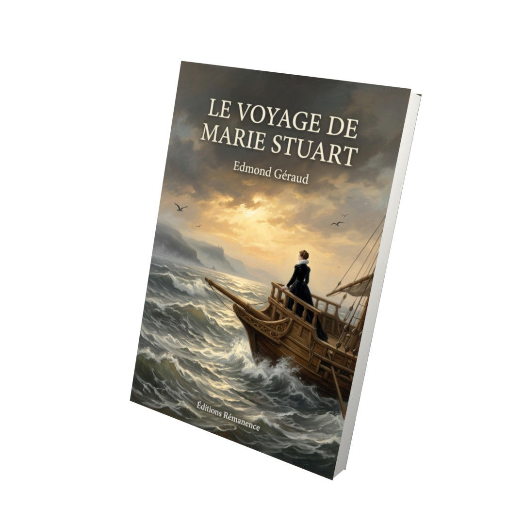 Livre Le Voyage de Marie Stuart par Edmond Géraud - Vue 3D - Editions Remanence
