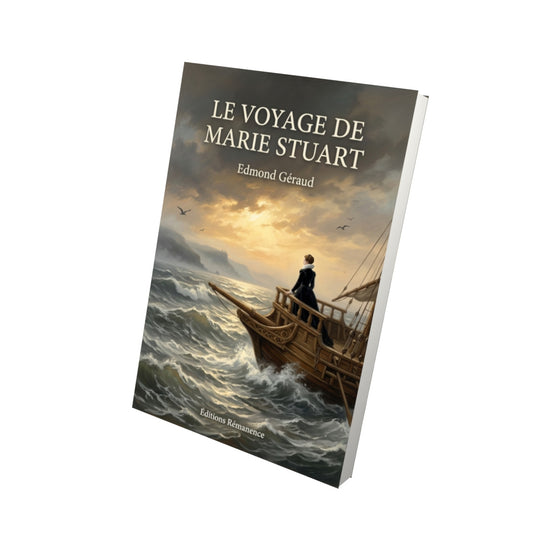 Livre Le Voyage de Marie Stuart par Edmond Géraud - Vue 3D - Editions Remanence