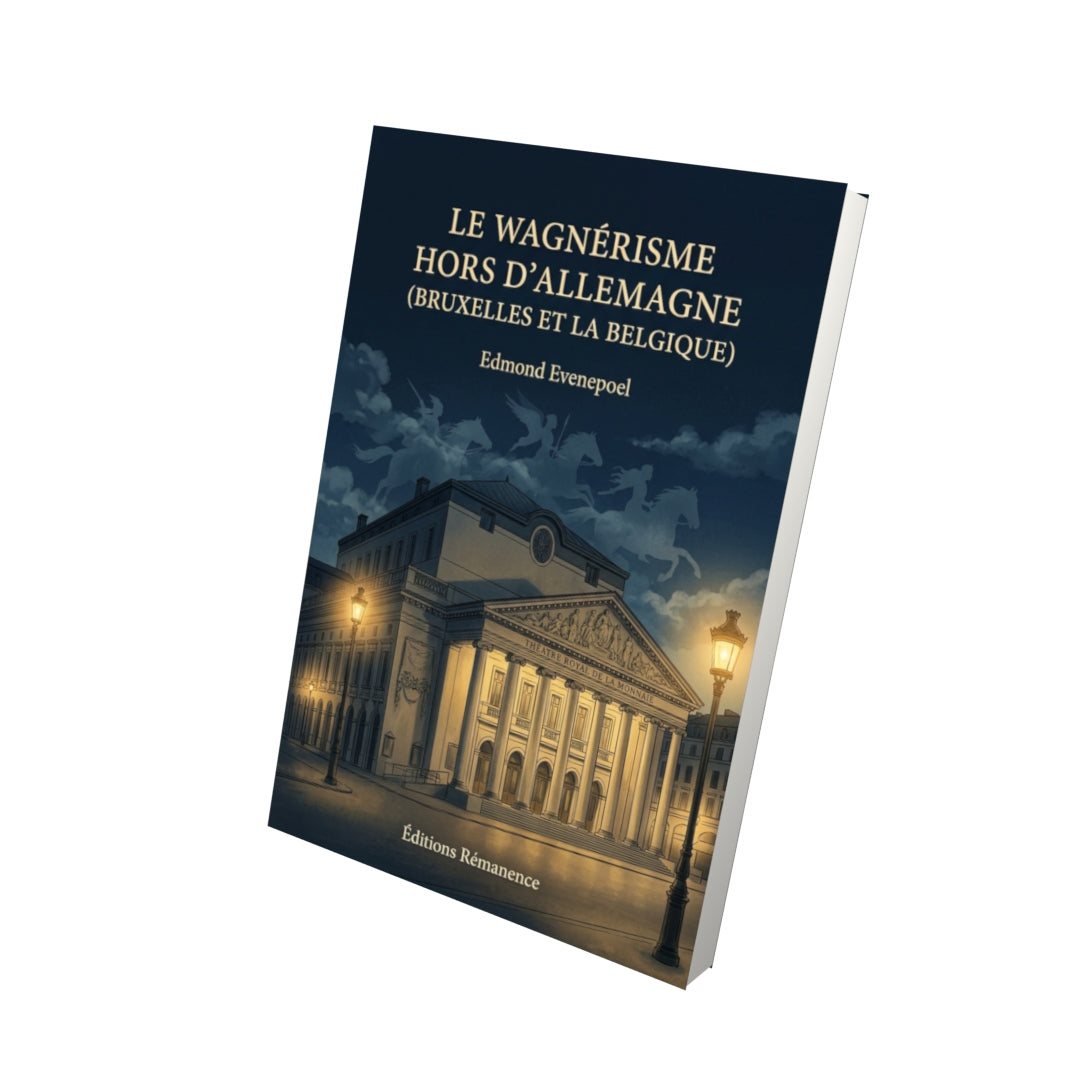 Livre Le Wagnérisme hors d’Allemagne (Bruxelles et la Belgique) par Edmond Evenepoel - Vue 3D - Editions Remanence