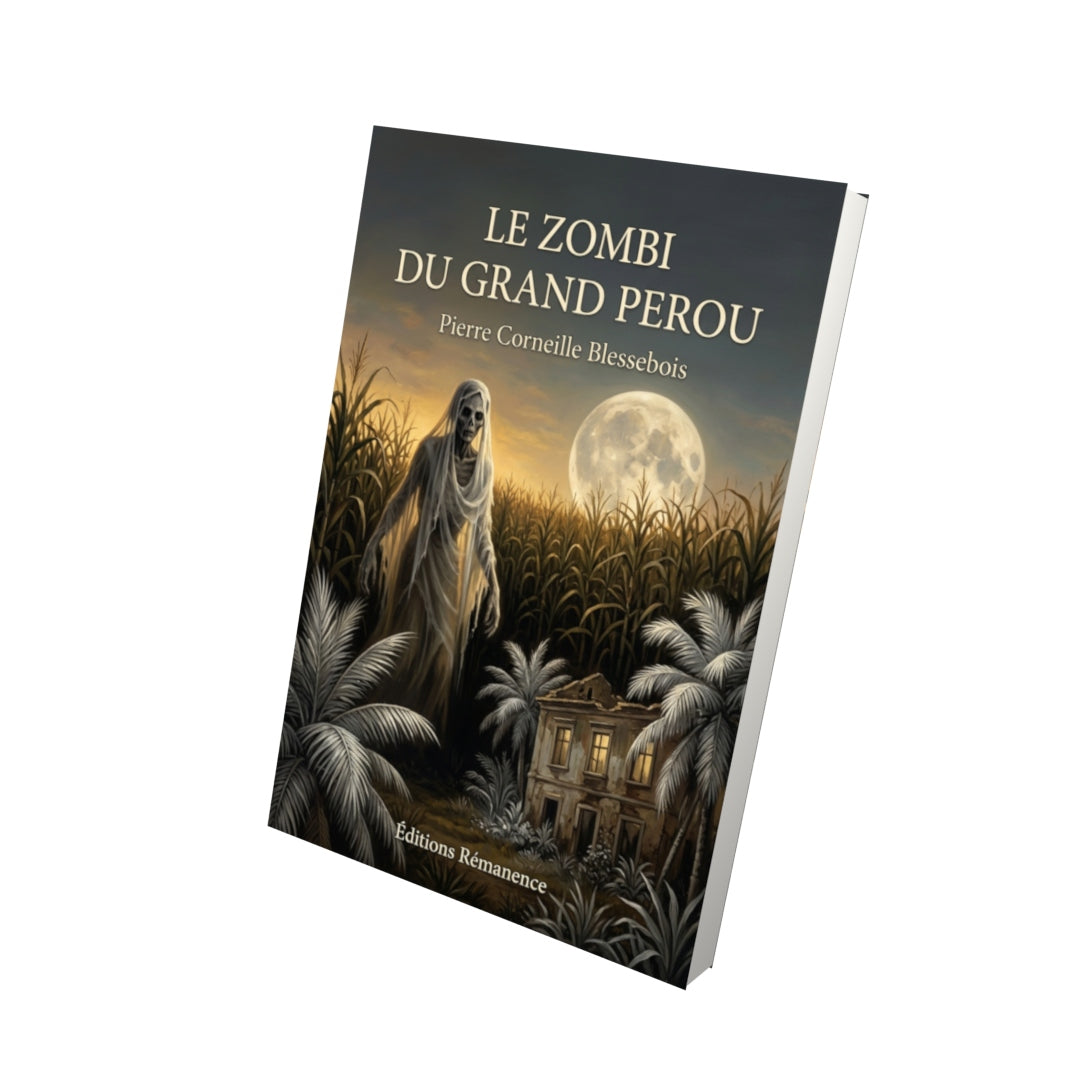 Livre Le Zombi du Grand Perou par Pierre Corneille Blessebois - Vue 3D - Editions Remanence
