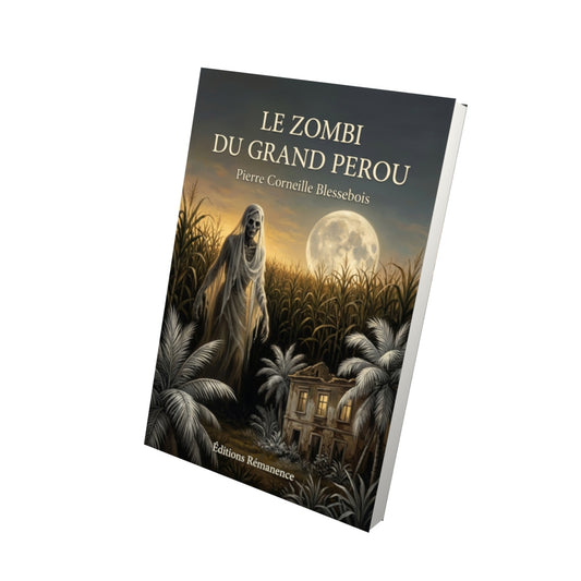 Livre Le Zombi du Grand Perou par Pierre Corneille Blessebois - Vue 3D - Editions Remanence