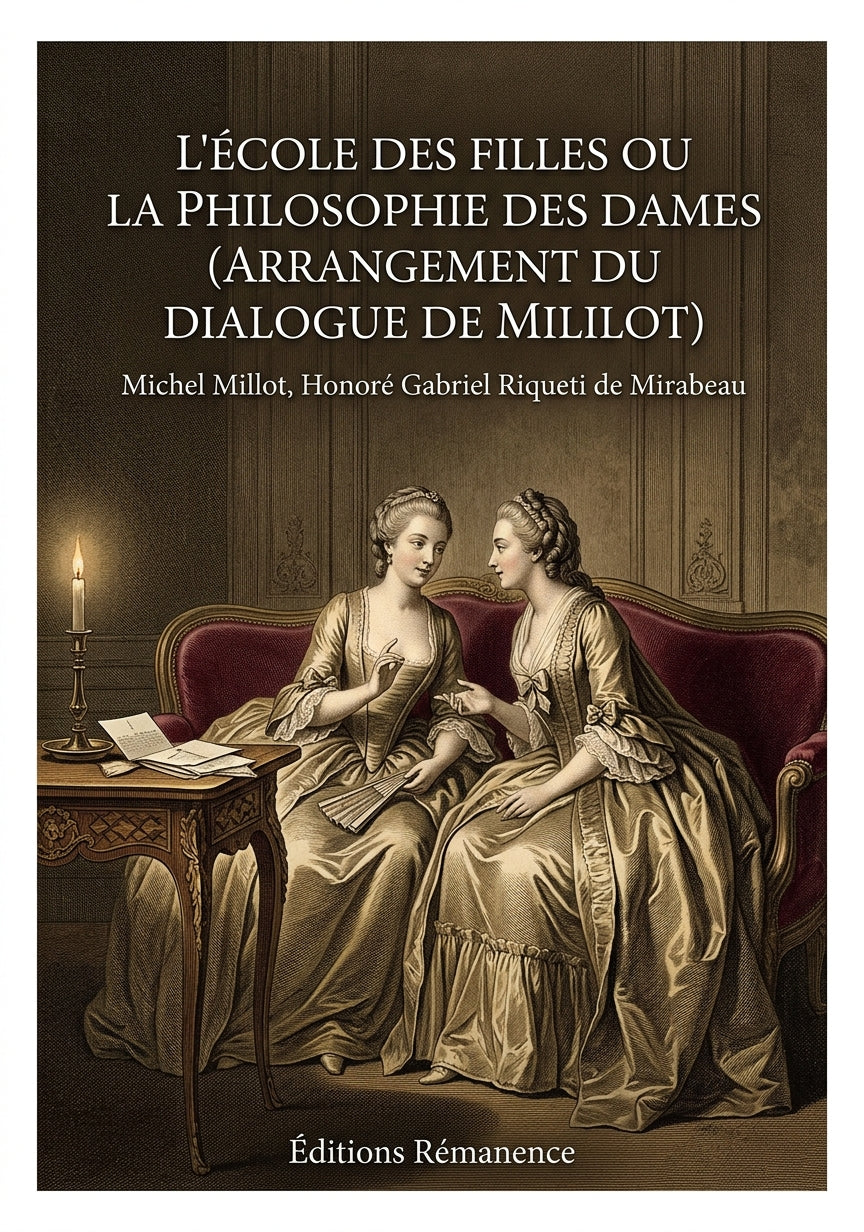 Livre L’École des filles ou la philosophie des dames (Arrangement du dialogue de Mililot) par Michel Millot, Honoré Gabriel Riqueti de Mirabeau - Couverture - Editions Remanence