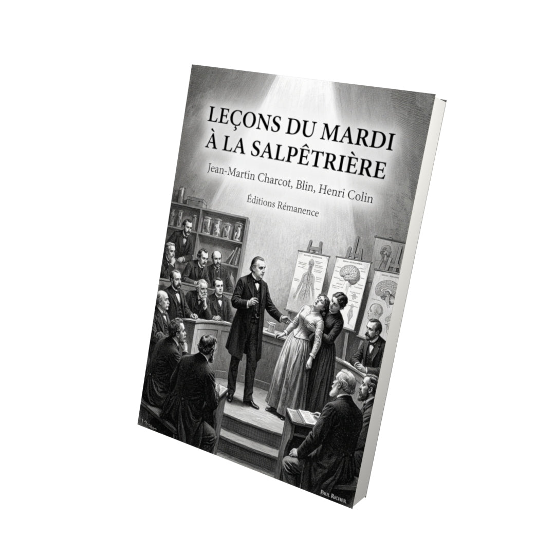 Livre Leçons du Mardi à la Salpêtrière par Jean-Martin Charcot, Blin, Henri Colin - Vue 3D - Editions Remanence