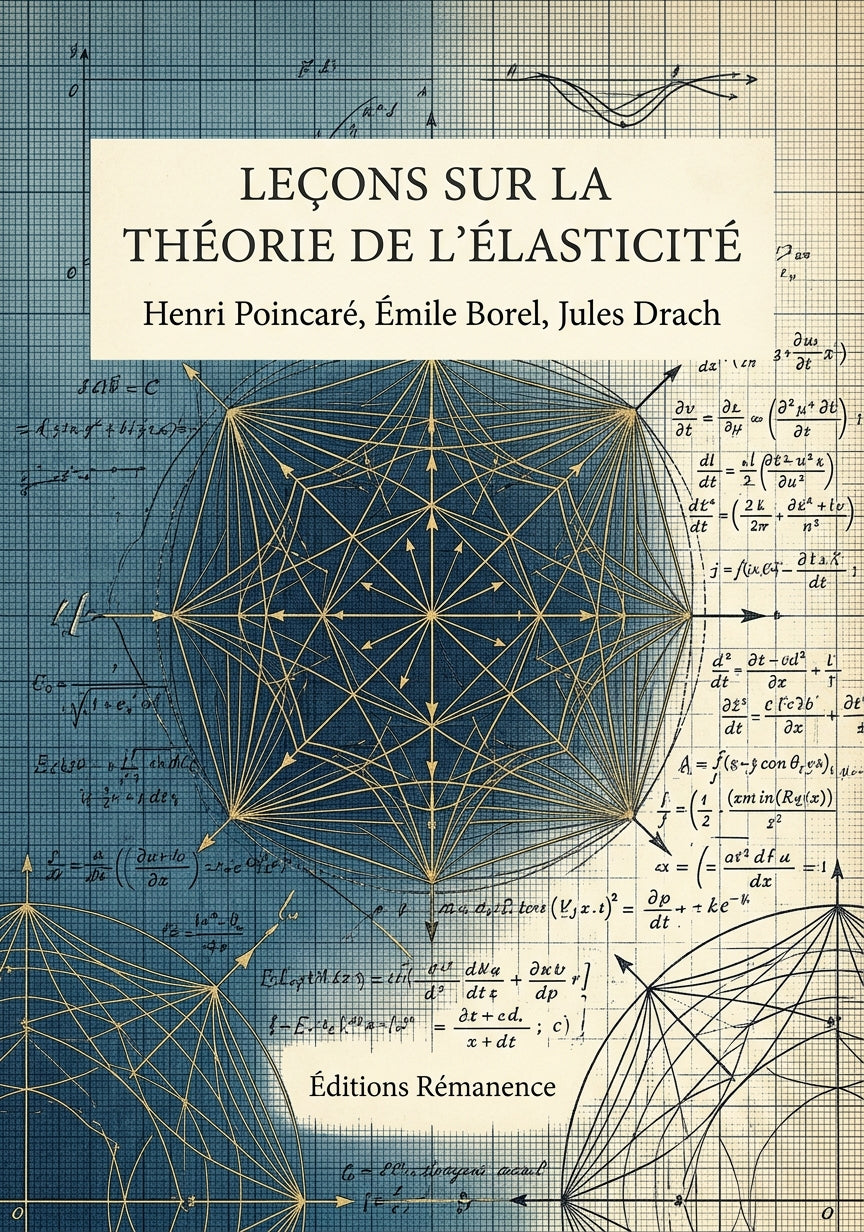 Livre Leçons sur la théorie de l'élasticité par Henri Poincaré, Émile Borel, Jules Drach - Couverture - Editions Remanence