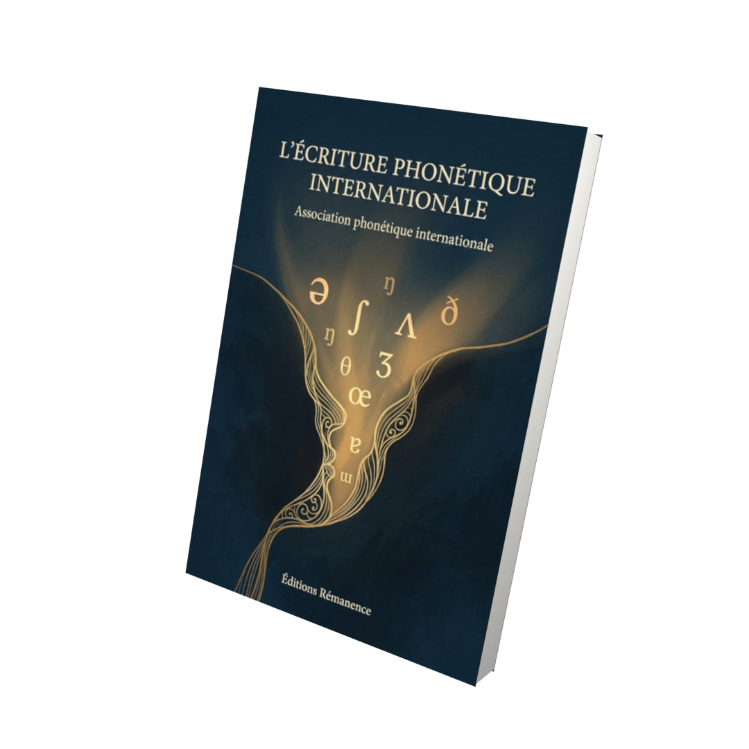 Livre L’Écriture phonétique internationale par Association phonétique internationale - Vue 3D - Editions Remanence