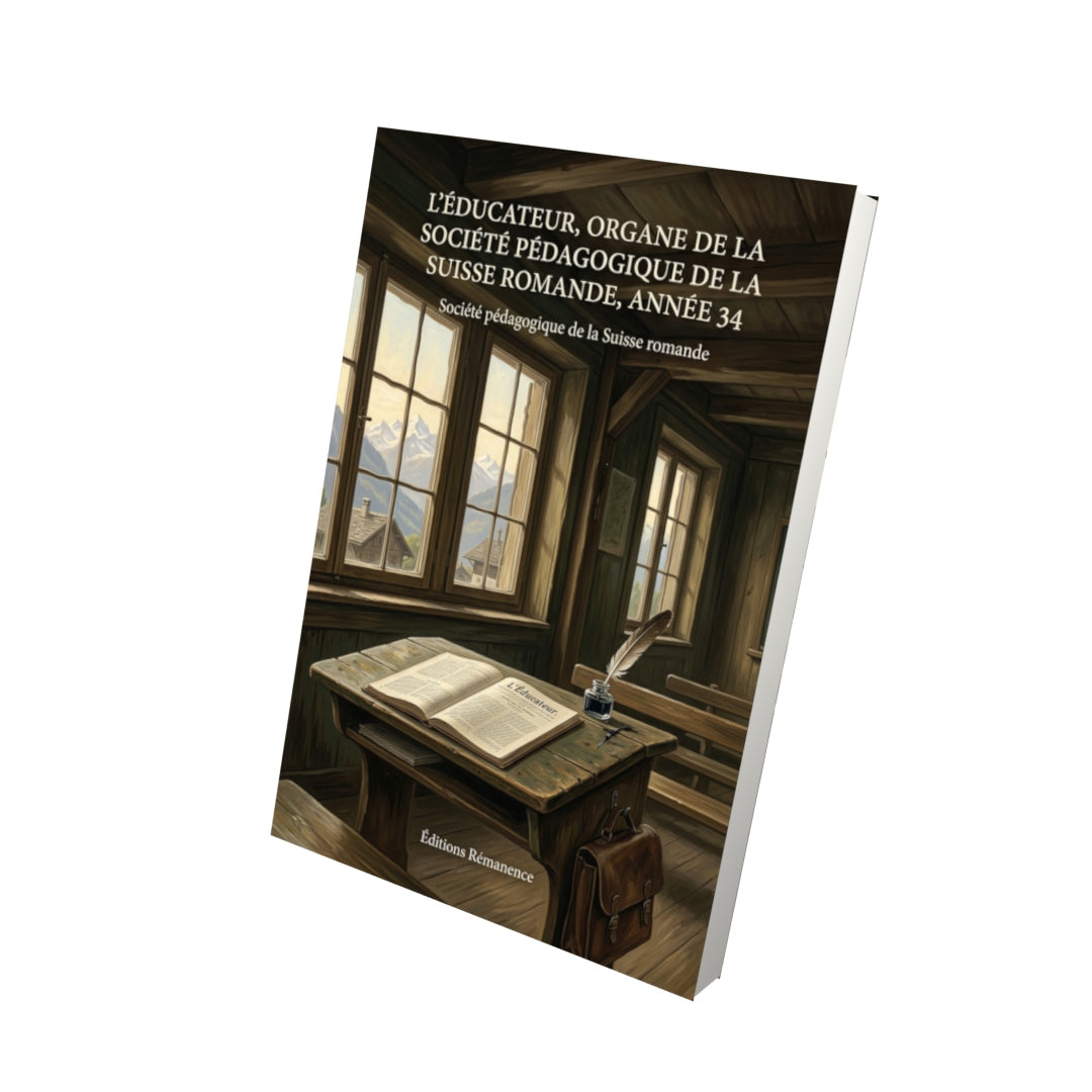 Livre L’Éducateur, organe de la société pédagogique de la Suisse romande, année 34 par Société pédagogique de la Suisse romande - Vue 3D - Editions Remanence