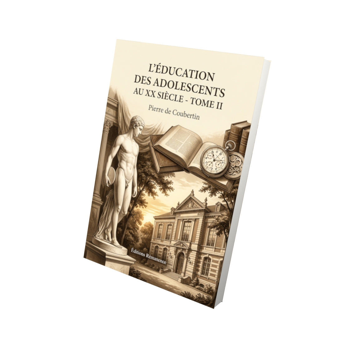 Livre L’Éducation des adolescents au XX siècle - Tome II par Pierre de Coubertin - Vue 3D - Editions Remanence