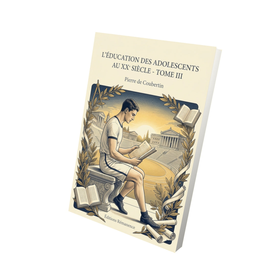 Livre L’Éducation des adolescents au XX siècle - Tome III par Pierre de Coubertin - Vue 3D - Editions Remanence