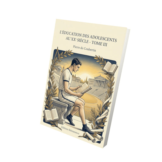 Livre L’Éducation des adolescents au XX siècle - Tome III par Pierre de Coubertin - Vue 3D - Editions Remanence