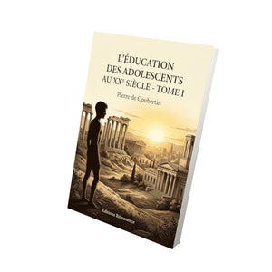 L’Éducation des adolescents au XXe siècle - Tome I - Pierre de Coubertin