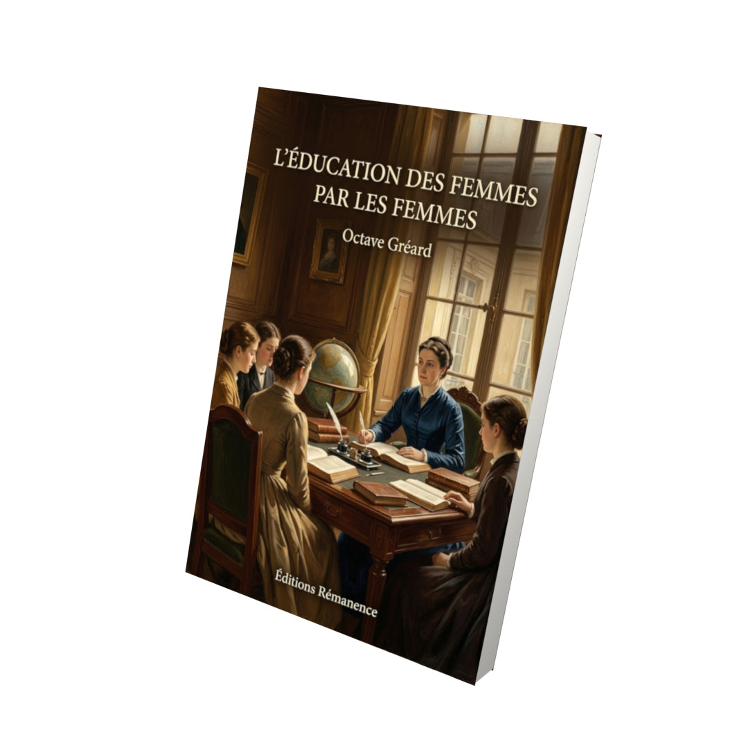 Livre L’Éducation des femmes par les femmes par Octave Gréard - Vue 3D - Editions Remanence