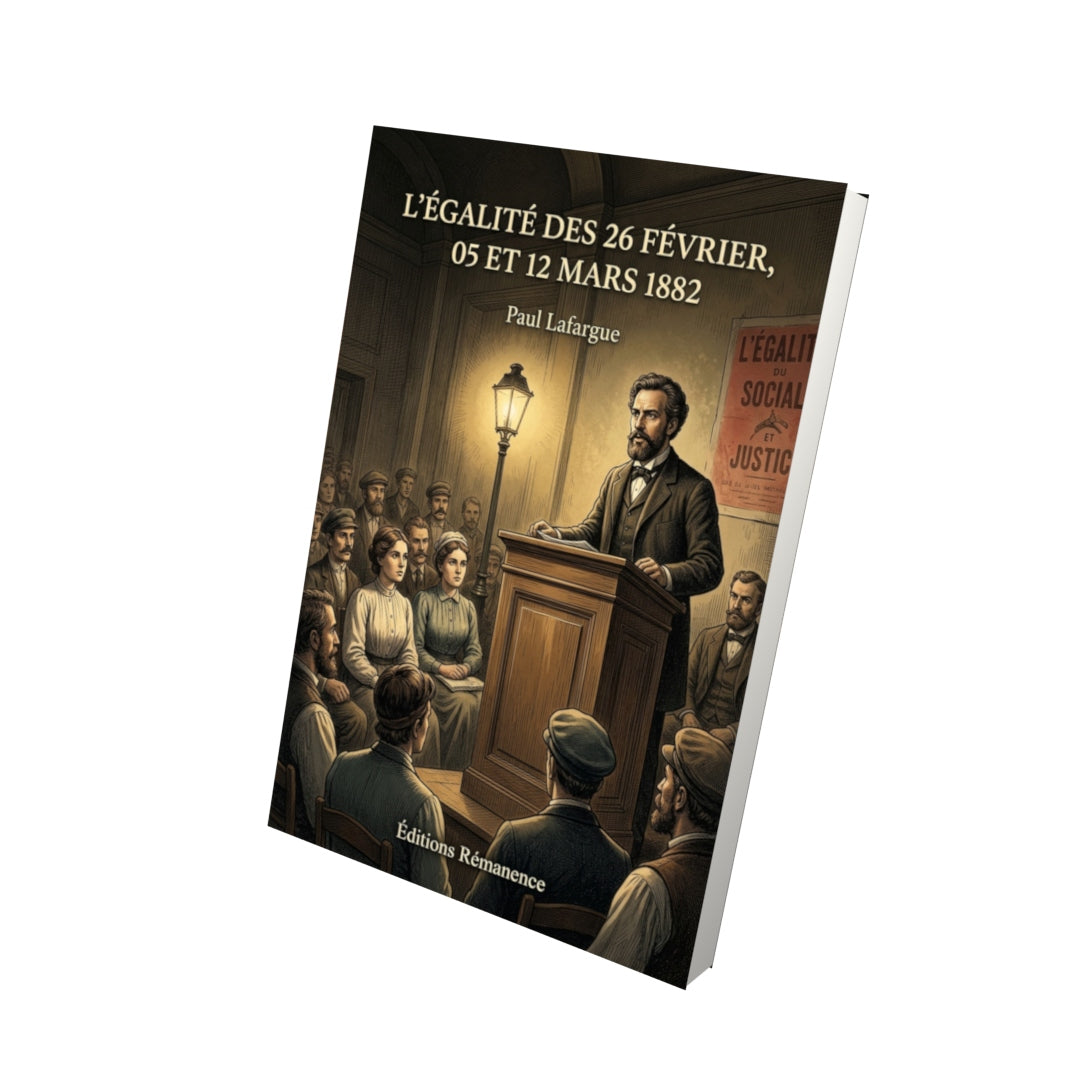 Livre L’Égalité des 26 février, 05 et 12 mars 1882 par Paul Lafargue - Vue 3D - Editions Remanence