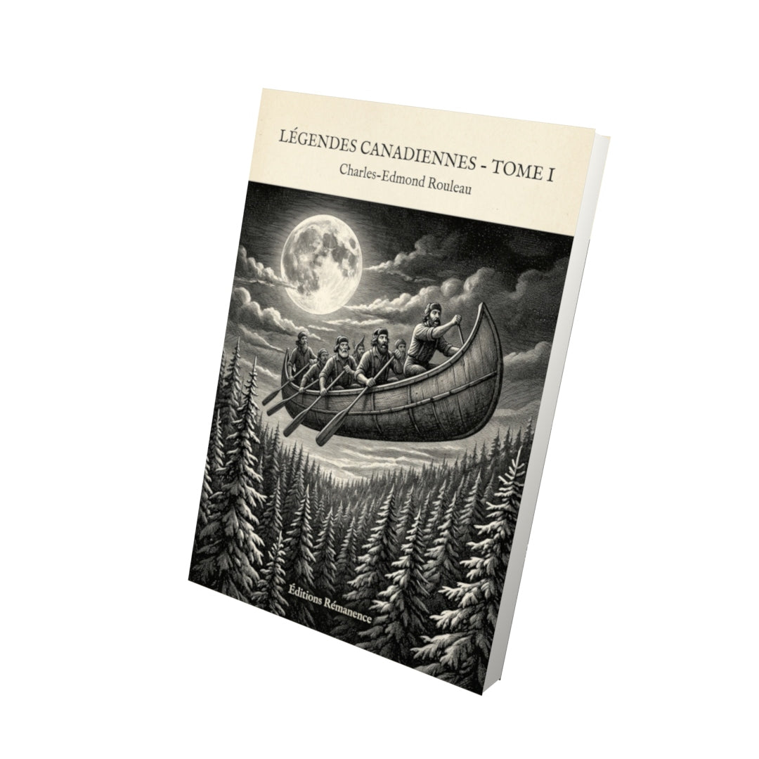Livre Légendes canadiennes - Tome I par Charles-Edmond Rouleau - Vue 3D - Editions Remanence