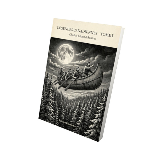 Livre Légendes canadiennes - Tome I - Charles-Edmond Rouleau - Editions Remanence