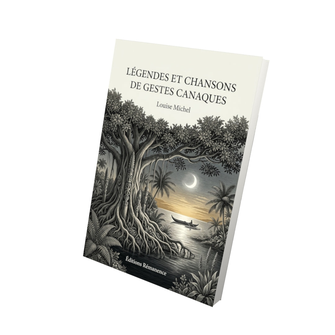 Livre Légendes et chansons de gestes canaques par Louise Michel - Vue 3D - Editions Remanence