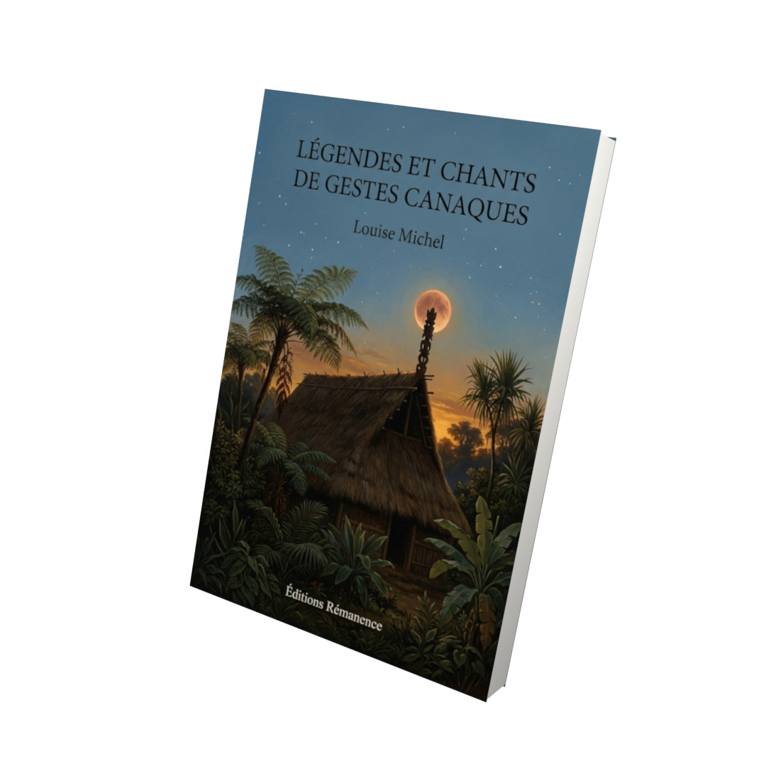 Livre Légendes et chants de gestes canaques par Louise Michel - Vue 3D - Editions Remanence