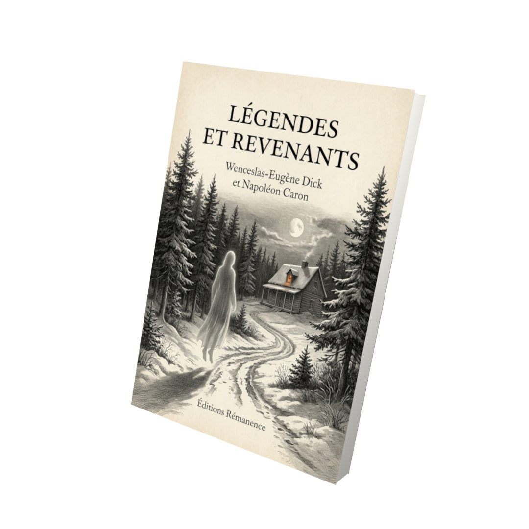 Livre Légendes et revenants par Wenceslas-Eugène Dick et Napoléon Caron - Vue 3D - Editions Remanence