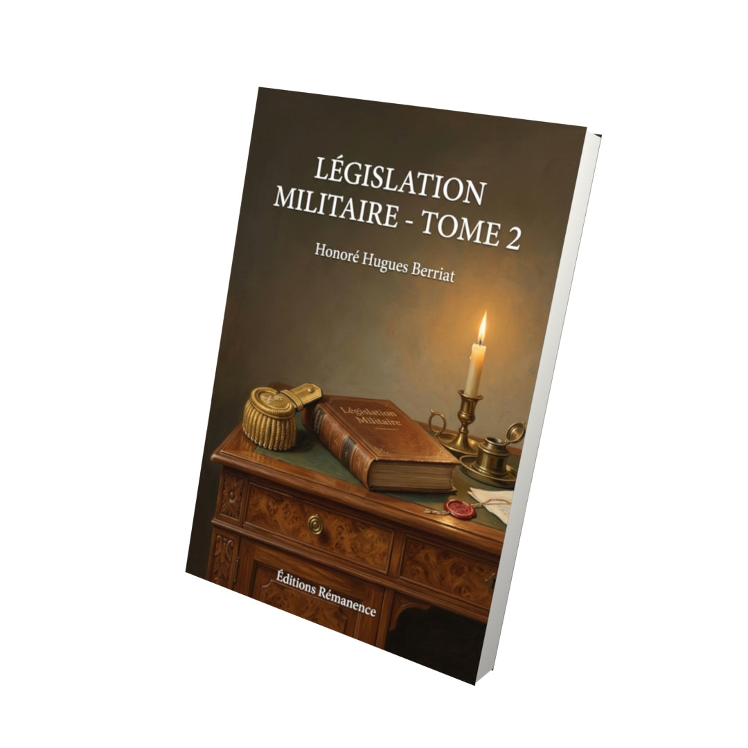 Livre Législation militaire - Tome 2 par Honoré Hugues Berriat - Vue 3D - Editions Remanence